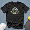 Black t-shirt with text "Ask your doctor if pickleball is right for you".