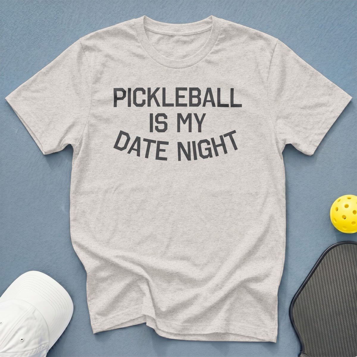 Light grey t-shirt with black text "PICKLEBALL IS MY DATE NIGHT".