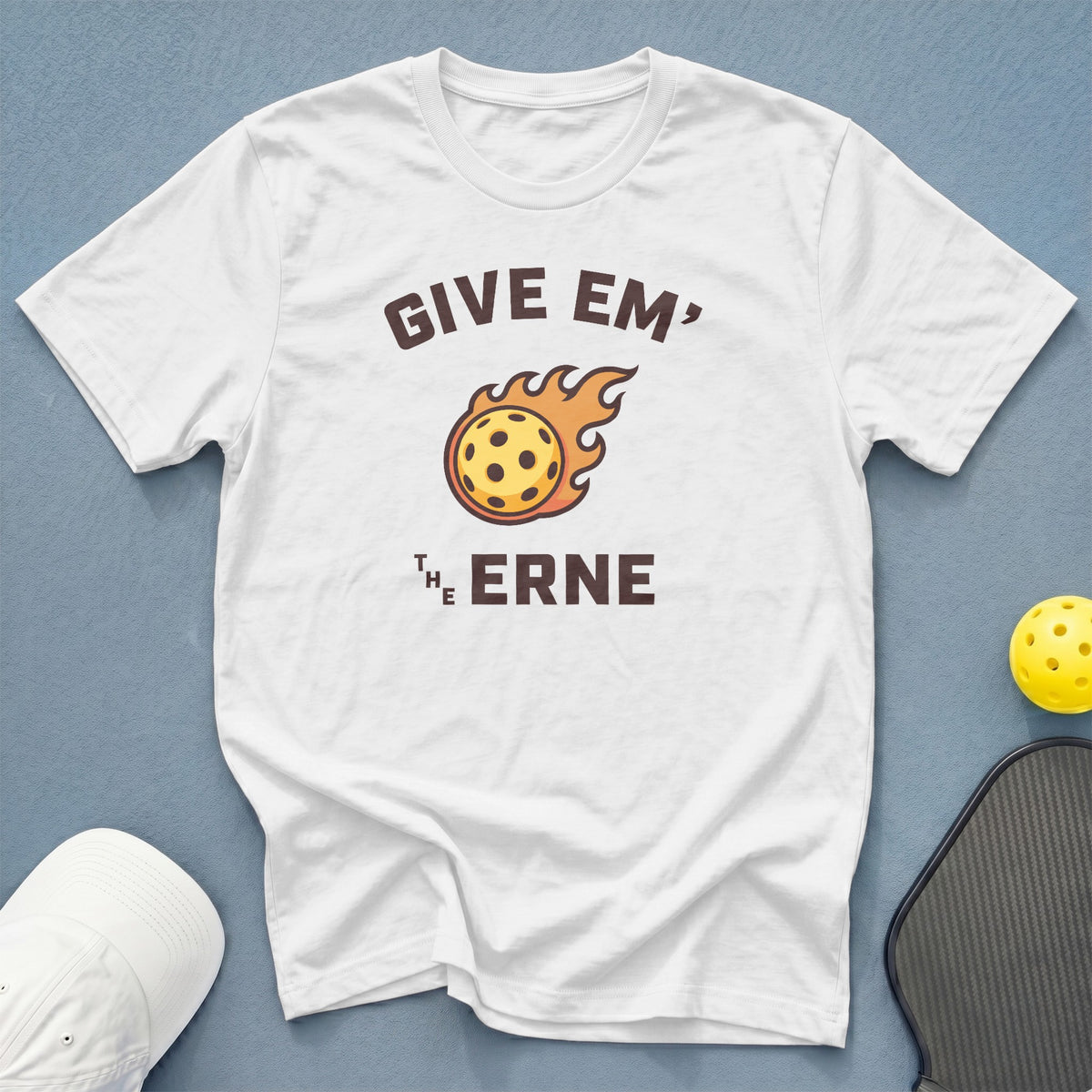 White t-shirt with "GIVE EM' THE ERNE" and flaming pickleball graphic.